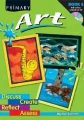 Primary Art: Discuss, Create, Reflect, Assess