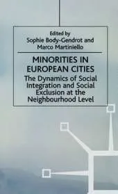 Minorities in European Cities: The Dynamics of Social Integration and Social Exclusion at the Neighbourhood Level