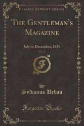 The Gentleman's Magazine, Vol. 17: July to December, 1876 (Classic Reprint)