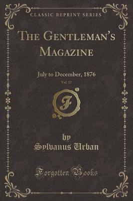 The Gentleman's Magazine, Vol. 17: July to December, 1876 (Classic Reprint)