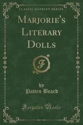 Marjorie's Literary Dolls (Classic Reprint)