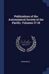 Publications of the Astronomical Society of the Pacific, Volumes 17-18