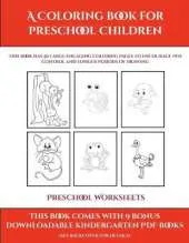 Preschool Worksheets (A Coloring book for Preschool Children): This book has 50 extra-large pictures with thick lines to promote error free coloring to increase confidence, to reduce frustration, and to encourage longer periods of drawing