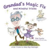 Grandad's Magic Fix and Mindful Tricks: Little Tricks to Help Big Feelings!