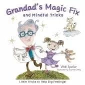 Grandad's Magic Fix and Mindful Tricks: Little Tricks to Help Big Feelings!