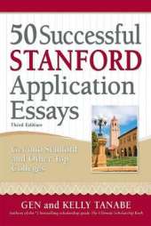 50 Successful Stanford Application Essays: Write Your Way into the College of Your Choice