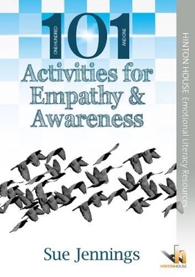101 Activities for Empathy and Awareness: Practical, Creative Ideas to Build Self-Awareness, Emotional Intelligence, and Positive Social Skills in Children, Young People, and Adults