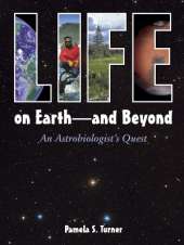 Life on Earth - and Beyond: An Astrobiologist's Quest
