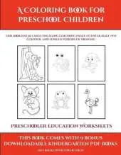 Preschooler Education Worksheets (A Coloring book for Preschool Children): This book has 50 extra-large pictures with thick lines to promote error free coloring to increase confidence, to reduce frustration, and to encourage longer periods of drawing