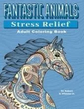 Fantastic Animals: Adult Coloring Book: 100 Drawings for Anxiety, Autism, ADHD and Depression