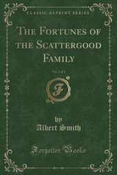 The Fortunes of the Scattergood Family, Vol. 2 of 3 (Classic Reprint)