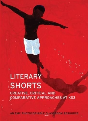Literary Shorts: Creative, Critical and Comparative Approaches at KS3