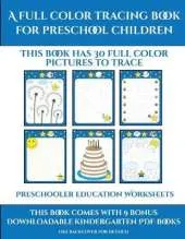 Preschooler Education Worksheets (A full color tracing book for preschool children 1): This book has 30 full color pictures for kindergarten children to trace