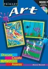 Primary Art: Discuss, Create, Reflect, Assess