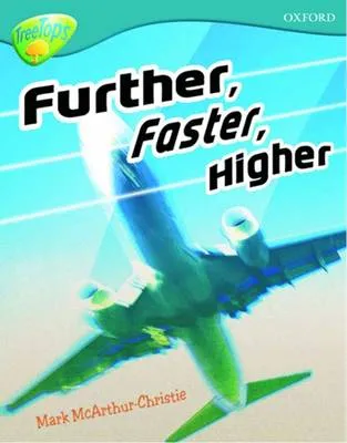 Oxford Reading Tree: Level 9: TreeTops Non-Fiction: Further, Faster, Higher