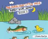 The Audacious Little Duck: Bubble's Great Journey