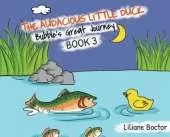 The Audacious Little Duck: Bubble's Great Journey