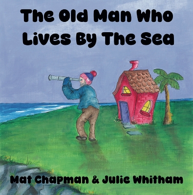 The Old Man Who Lives by the Sea
