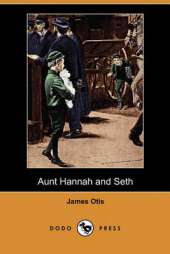 Aunt Hannah and Seth (Dodo Press)