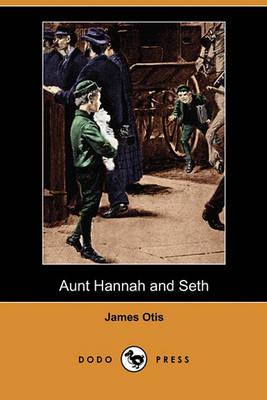 Aunt Hannah and Seth (Dodo Press)