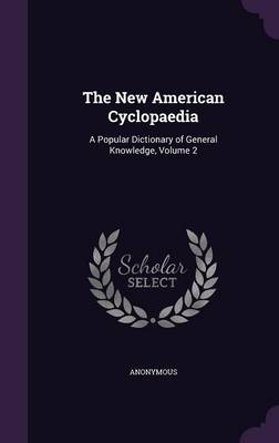 The New American Cyclopaedia: A Popular Dictionary of General Knowledge, Volume 2