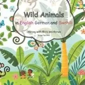 Wild Animals in English German and Swahili: Learning with Mara and Marwa