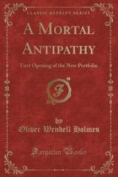 A Mortal Antipathy: First Opening of the New Portfolio (Classic Reprint)