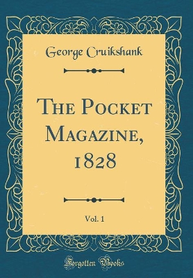 The Pocket Magazine, 1828, Vol. 1 (Classic Reprint)