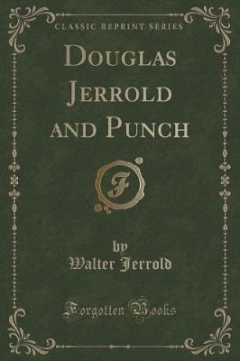 Douglas Jerrold and Punch (Classic Reprint)