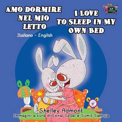 Amo Dormire Nel Mio Letto I Love to Sleep in My Own Bed: Italian English Bilingual Edition