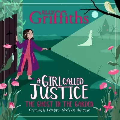 A Girl Called Justice: The Ghost in the Garden: Book 3