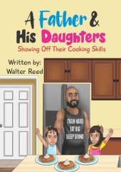 A Father & His Daughters: Showing Off Their Cooking Skills