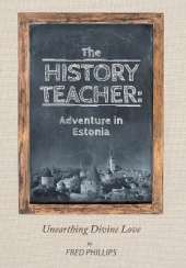 The History Teacher: Adventure in Estonia: Unearthing Divine Love