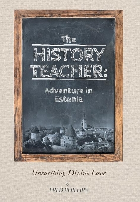 The History Teacher: Adventure in Estonia: Unearthing Divine Love