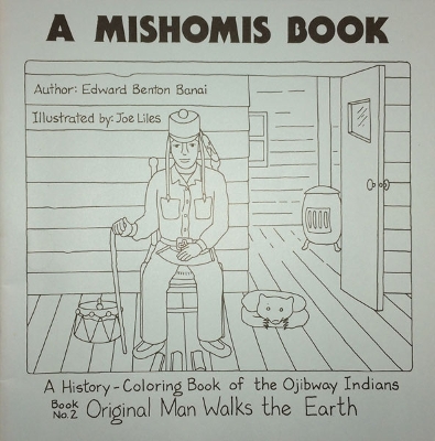 A Mishomis Book, a History-Coloring Book of the Ojibway Indians: Book 2: Original Man Walks the Earth