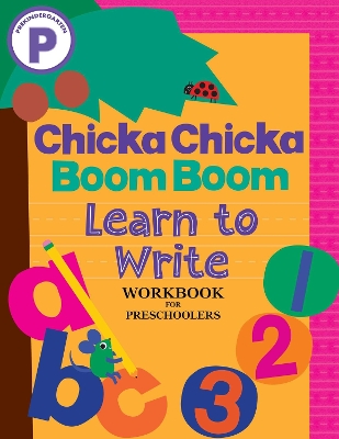 Chicka Chicka Boom Boom Learn to Write Workbook for Preschoolers: Writing Practice for Pen Control, Line Tracing, and Learning Letters and Numbers for Ages 3–5