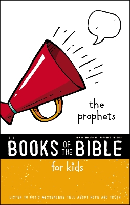 NIrV, The Books of the Bible for Kids: The Prophets, Paperback: Listen to God’s Messengers Tell about Hope and Truth