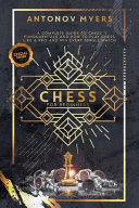 Chess for Beginners: A Complete Guide to Chess Fundamentals and How to Play Chess Like a Pro and Win Every Single Match