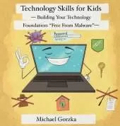 Technology Skills for Kids: Building Your Technology Foundation - Free From Malware