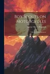 Boy Scouts on Motorcycles: With the Flying Squadron