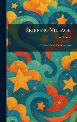 Skipping Village: A Town of Not So Very Long Ago