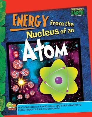 Energy from the Nucleus of an Atom: Key stage 3