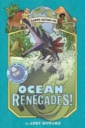 Ocean Renegades! (Earth Before Us #2): Journey through the Paleozoic Era
