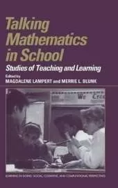 Talking Mathematics in School: Studies of Teaching and Learning