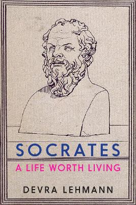 Socrates: A Life Worth Living