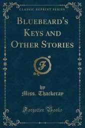 Bluebeard's Keys and Other Stories (Classic Reprint)