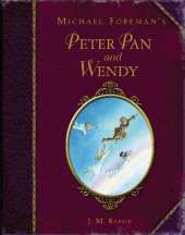Michael Foreman's Peter Pan and Wendy