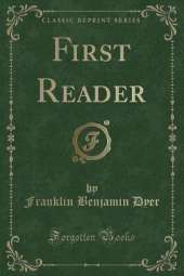 First Reader (Classic Reprint)