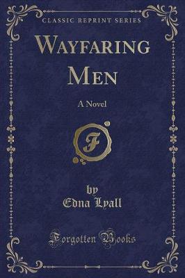 Wayfaring Men: A Novel (Classic Reprint)