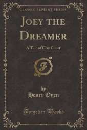 Joey the Dreamer: A Tale of Clay Court (Classic Reprint)